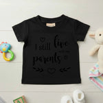 I Still Live With My Parents - Baby T-shirt