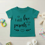 I Still Live With My Parents - Baby T-shirt