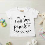 I Still Live With My Parents - Baby T-shirt