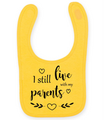 I Still Live With My Parents - Baby Bib