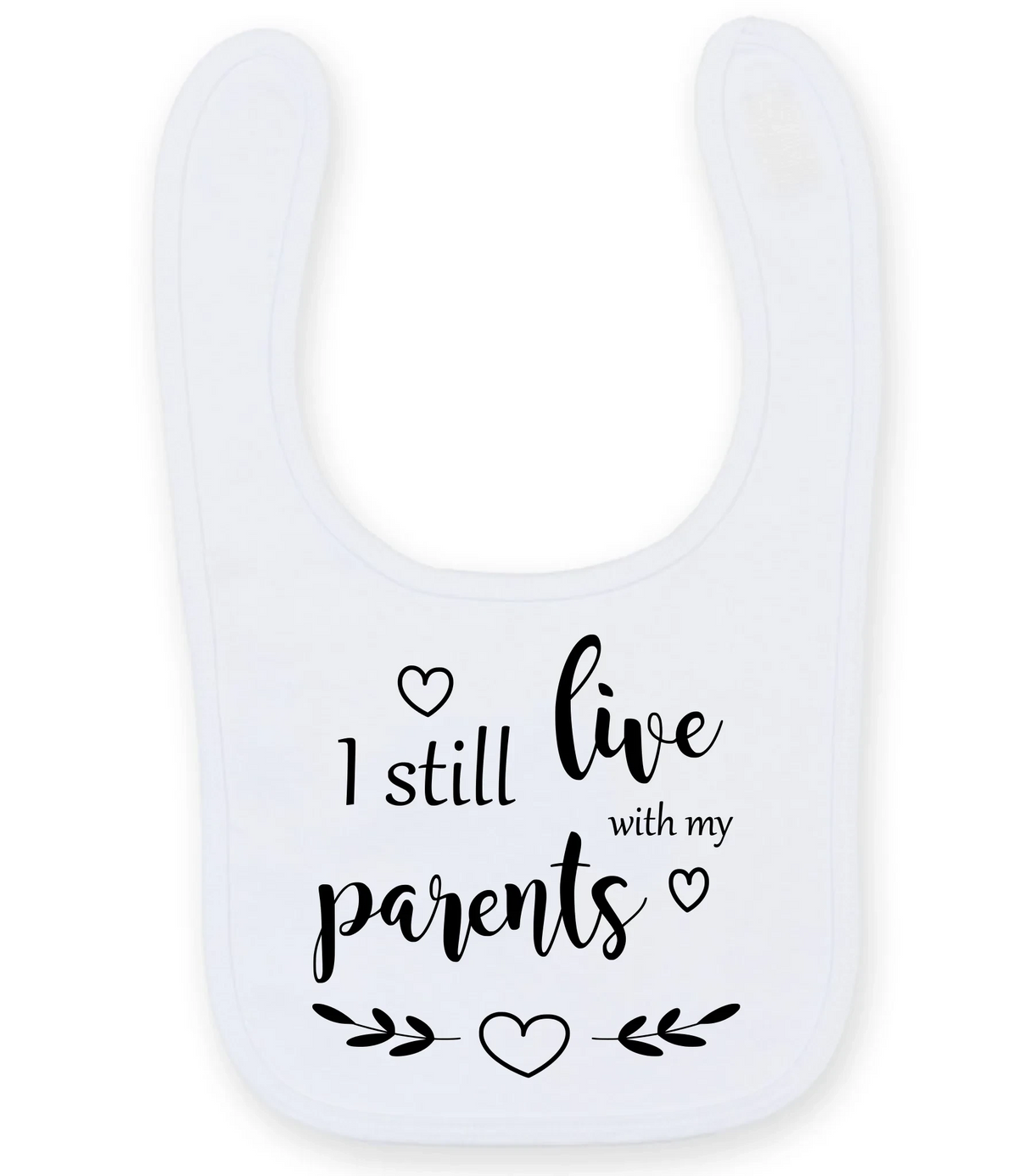 I Still Live With My Parents - Baby Bib