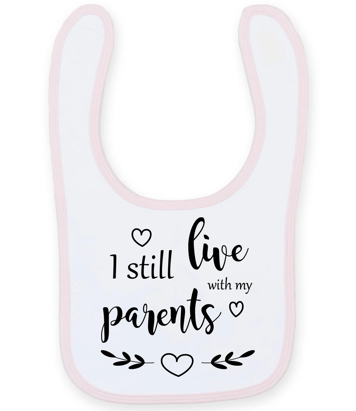 I Still Live With My Parents - Baby Bib - Fou Tees