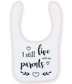 I Still Live With My Parents - Baby Bib - Fou Tees