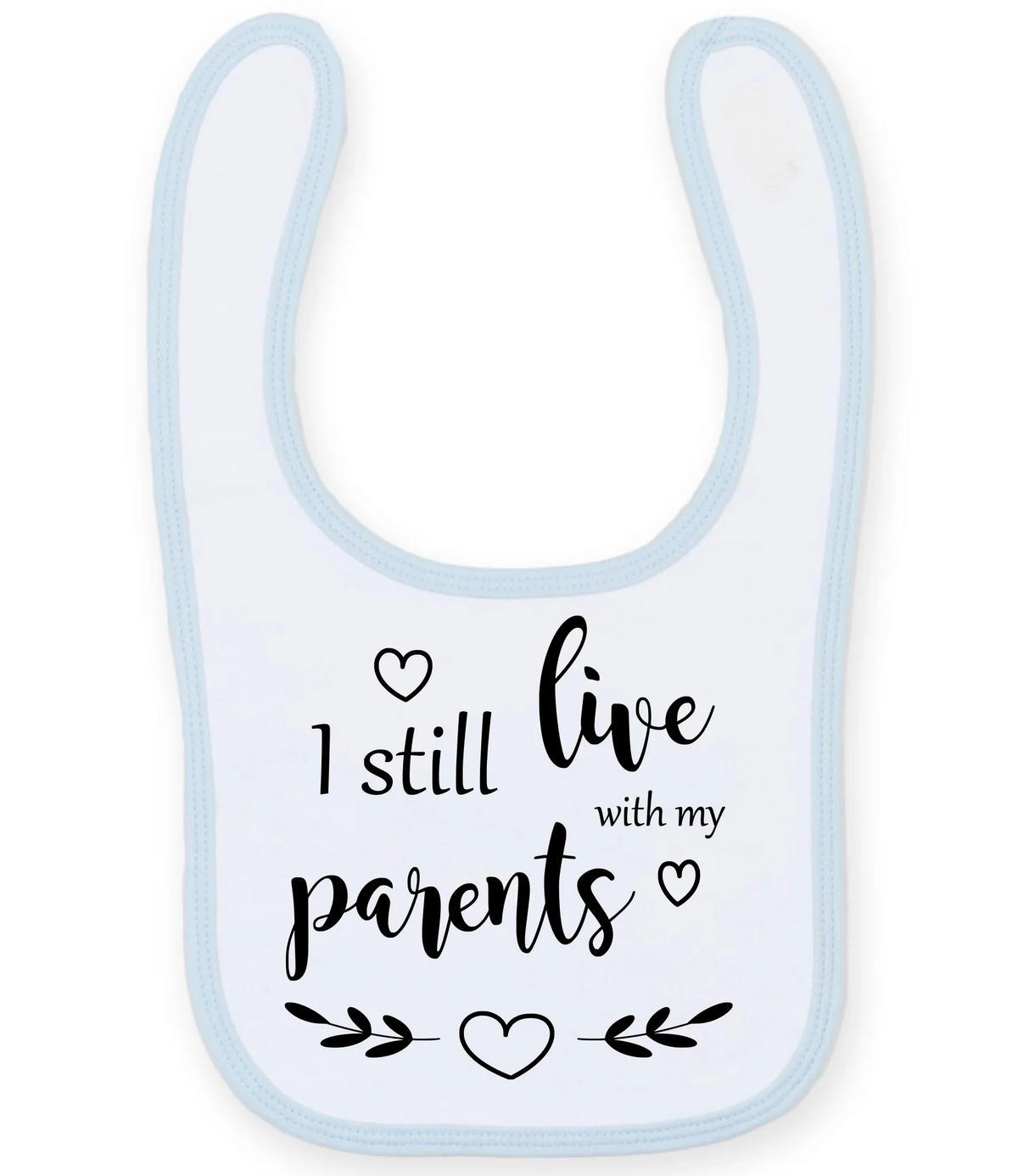 I Still Live With My Parents - Baby Bib - Fou Tees
