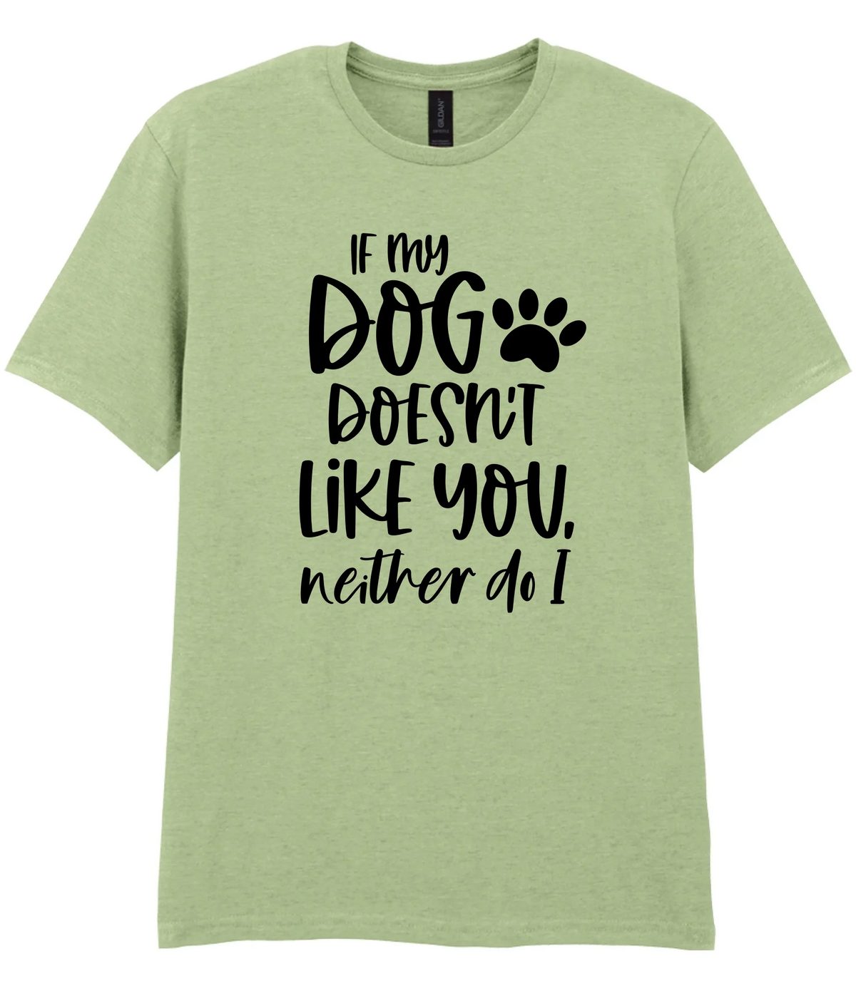 If my dog doesn't like you neither do I - T-shirt - Fou Tees