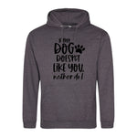 If my dog doesn't like you neither do I - Hoodie - Fou Tees