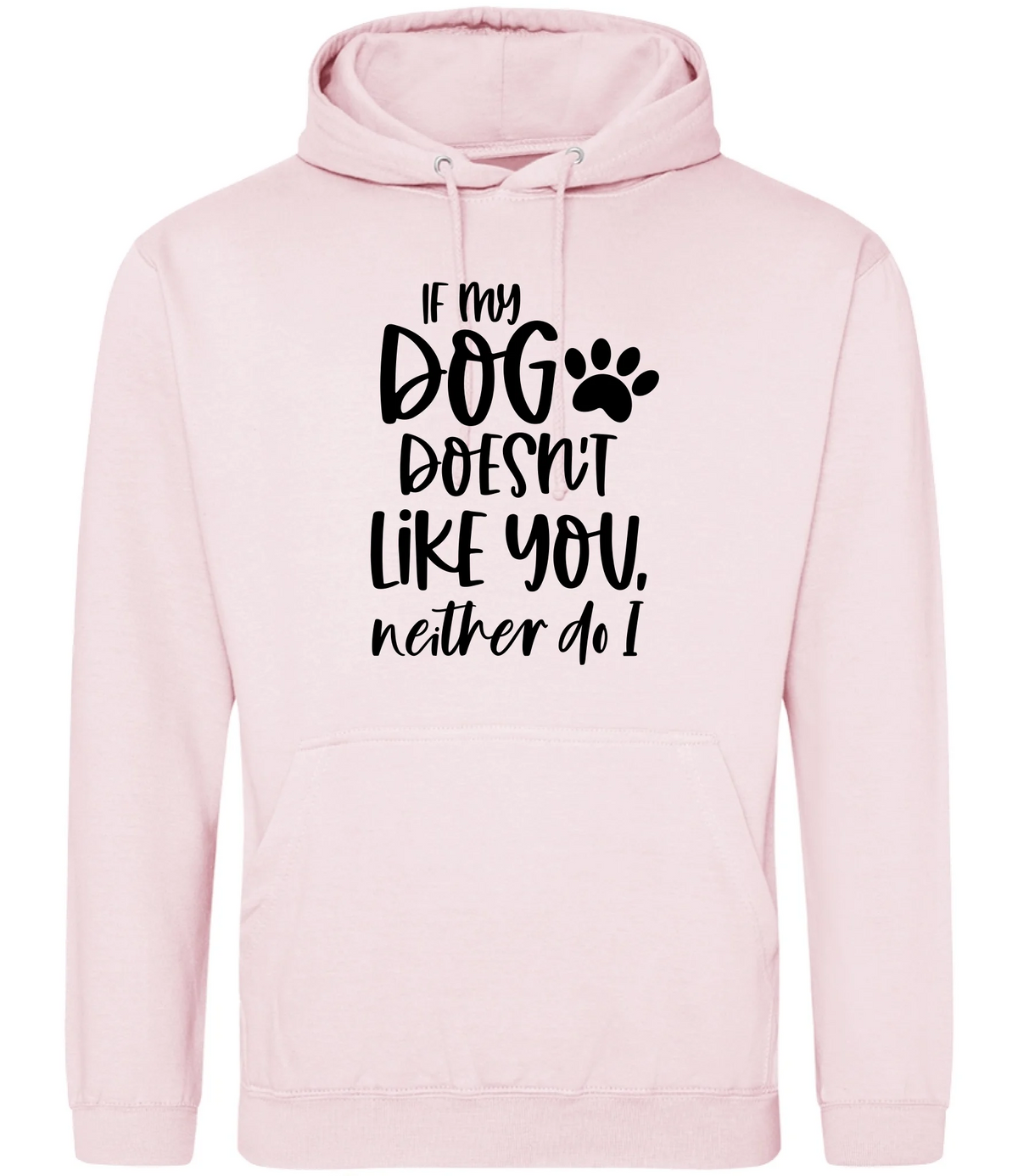 If my dog doesn't like you neither do I - Hoodie - Fou Tees
