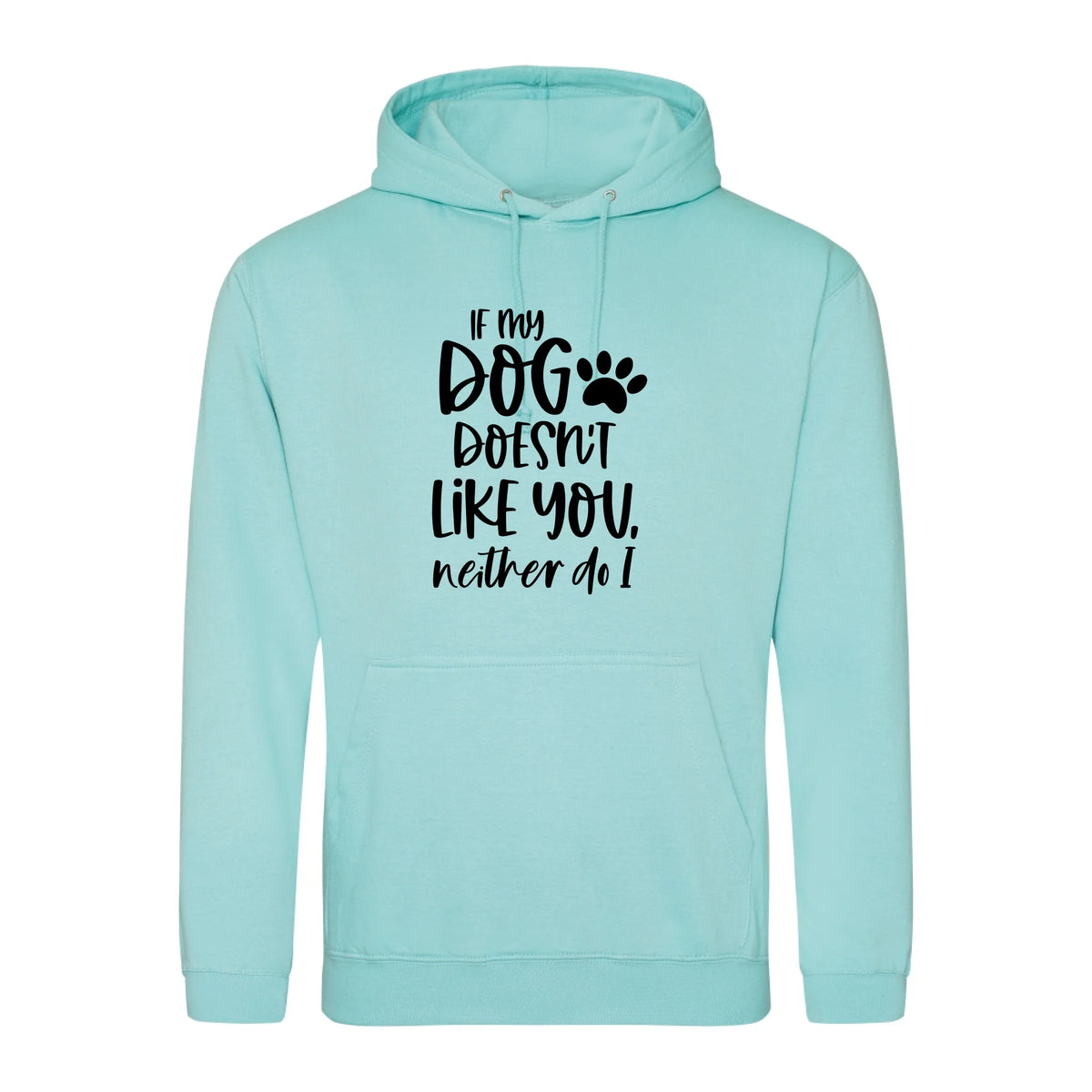 If my dog doesn't like you neither do I - Hoodie - Fou Tees