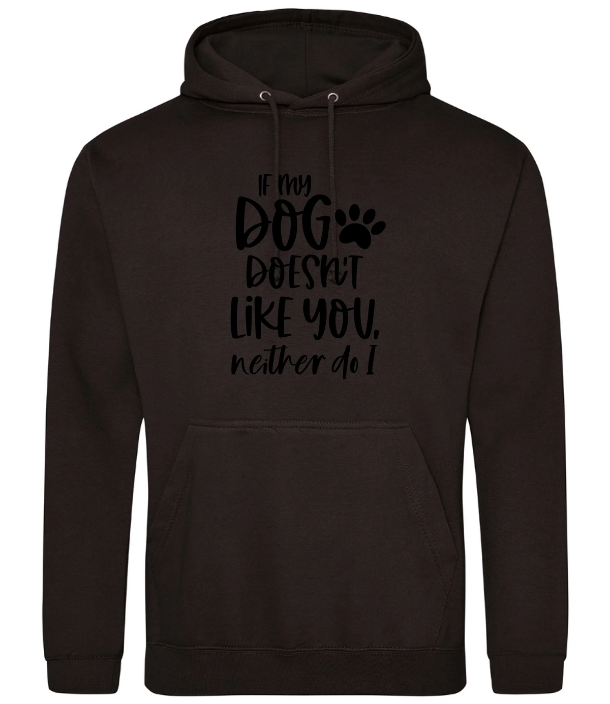 If my dog doesn't like you neither do I - Hoodie - Fou Tees