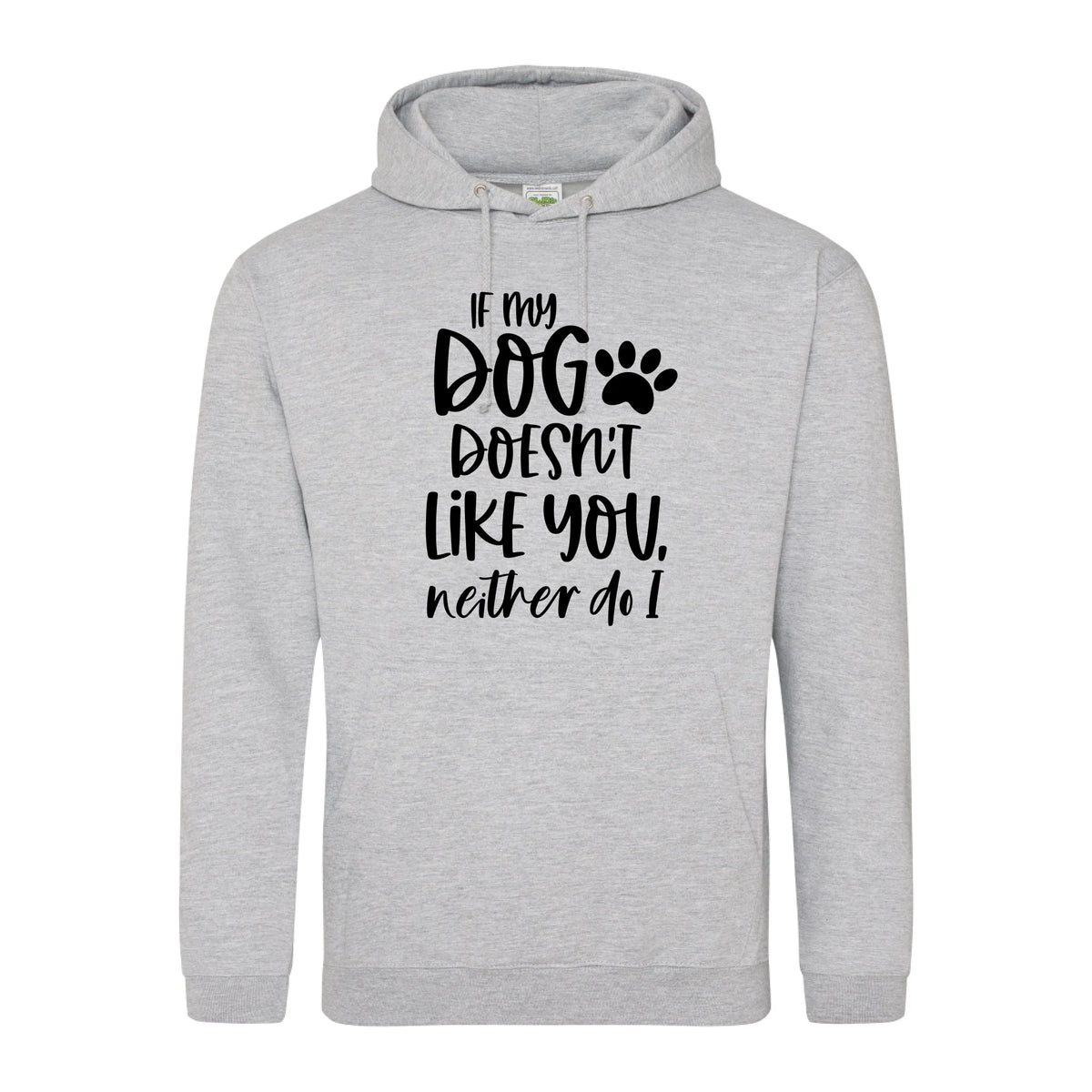 If my dog doesn't like you neither do I - Hoodie - Fou Tees