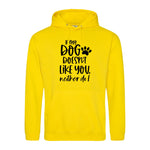 If my dog doesn't like you neither do I - Hoodie - Fou Tees