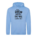 If my dog doesn't like you neither do I - Hoodie - Fou Tees