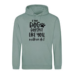 If my dog doesn't like you neither do I - Hoodie - Fou Tees