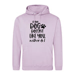 If my dog doesn't like you neither do I - Hoodie - Fou Tees