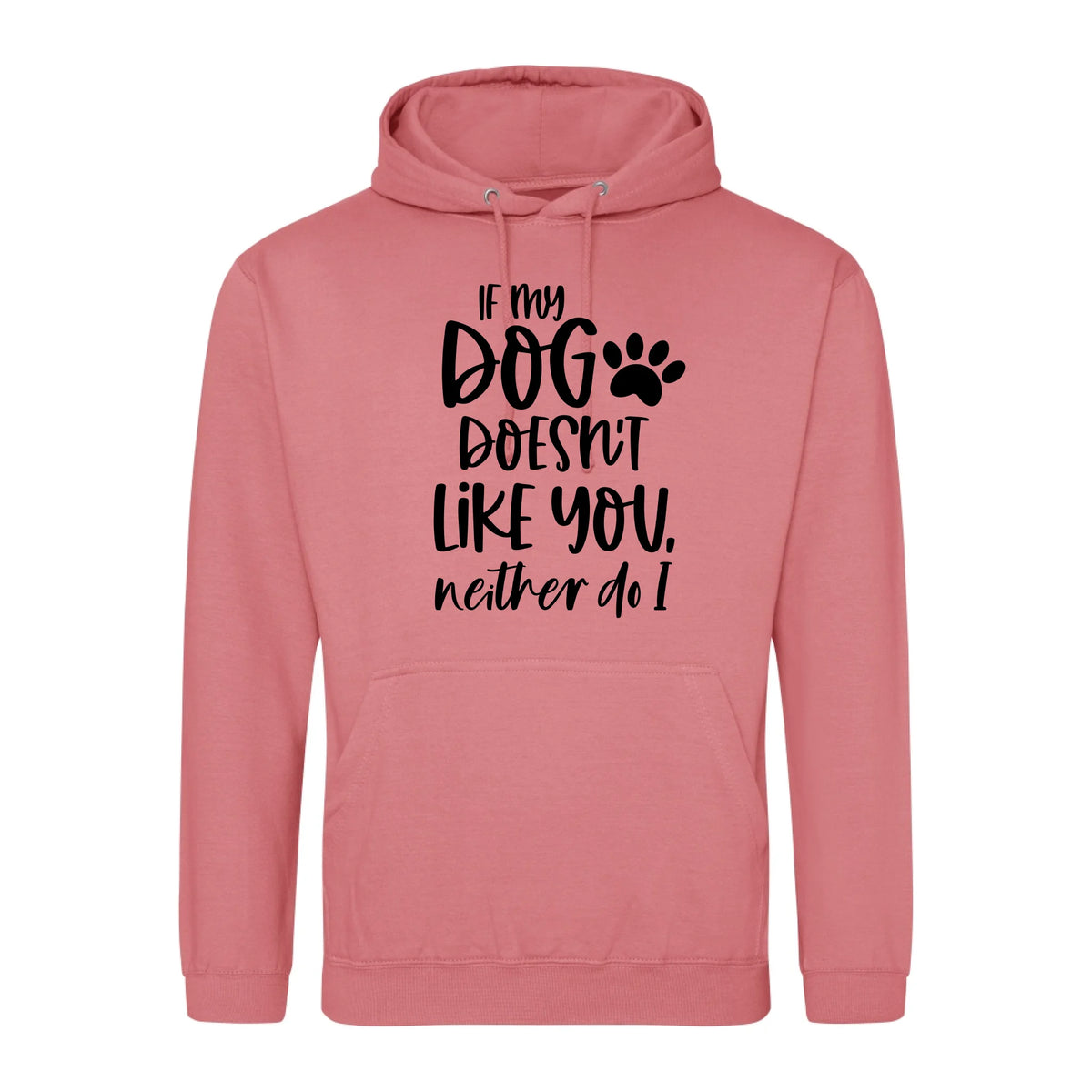 If my dog doesn't like you neither do I - Hoodie - Fou Tees