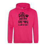 If my dog doesn't like you neither do I - Hoodie - Fou Tees
