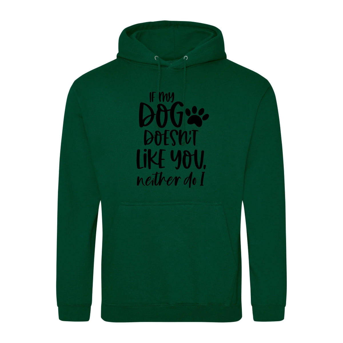 If my dog doesn't like you neither do I - Hoodie - Fou Tees