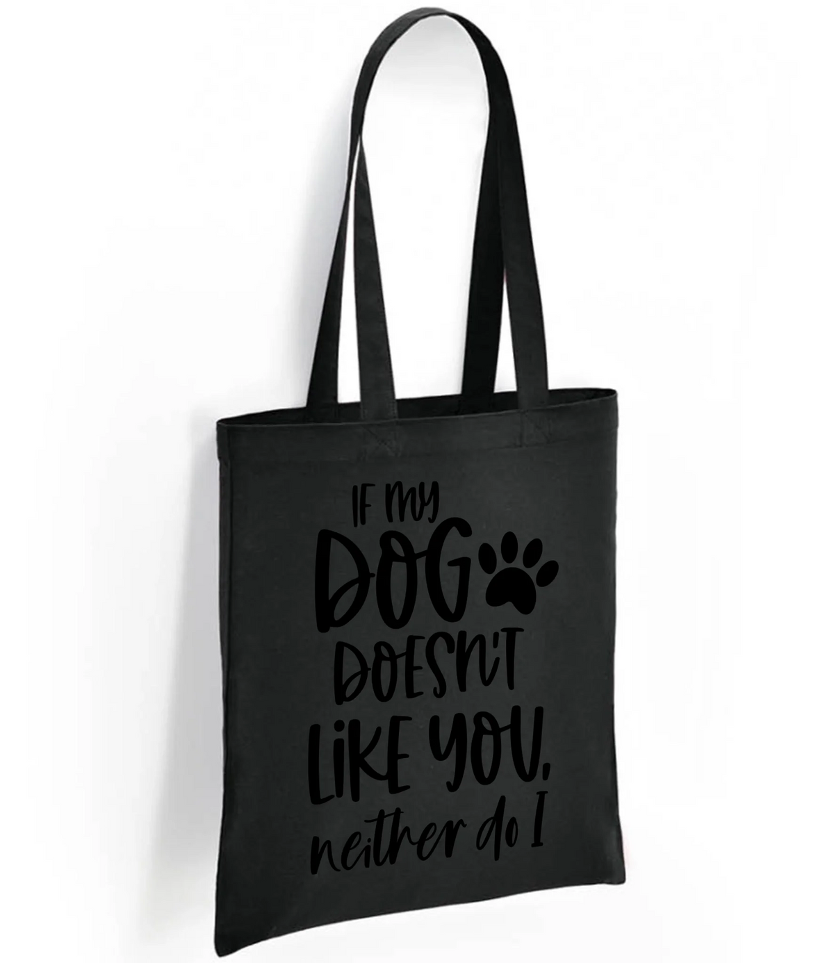 If my dog doesn't like you neither do I - Tote Bag - Fou Tees