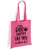 If my dog doesn't like you neither do I - Tote Bag - Fou Tees