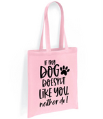 If my dog doesn't like you neither do I - Tote Bag - Fou Tees