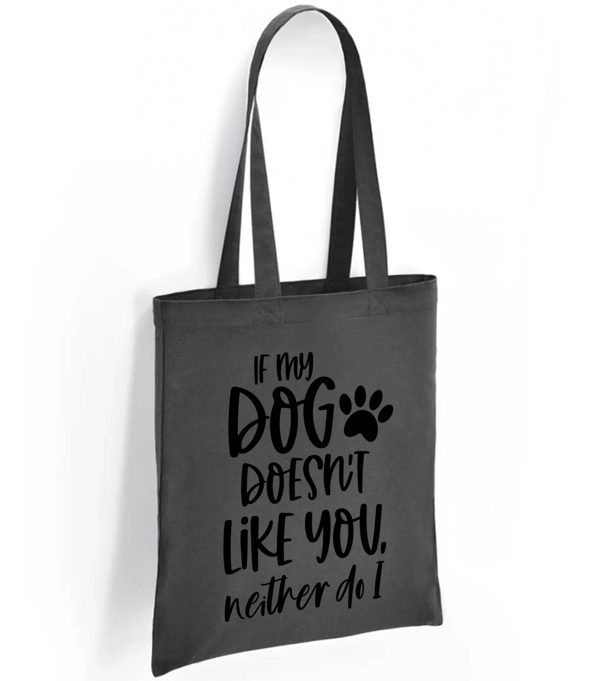 If my dog doesn't like you neither do I - Tote Bag - Fou Tees
