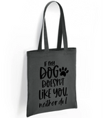 If my dog doesn't like you neither do I - Tote Bag - Fou Tees