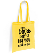 If my dog doesn't like you neither do I - Tote Bag - Fou Tees