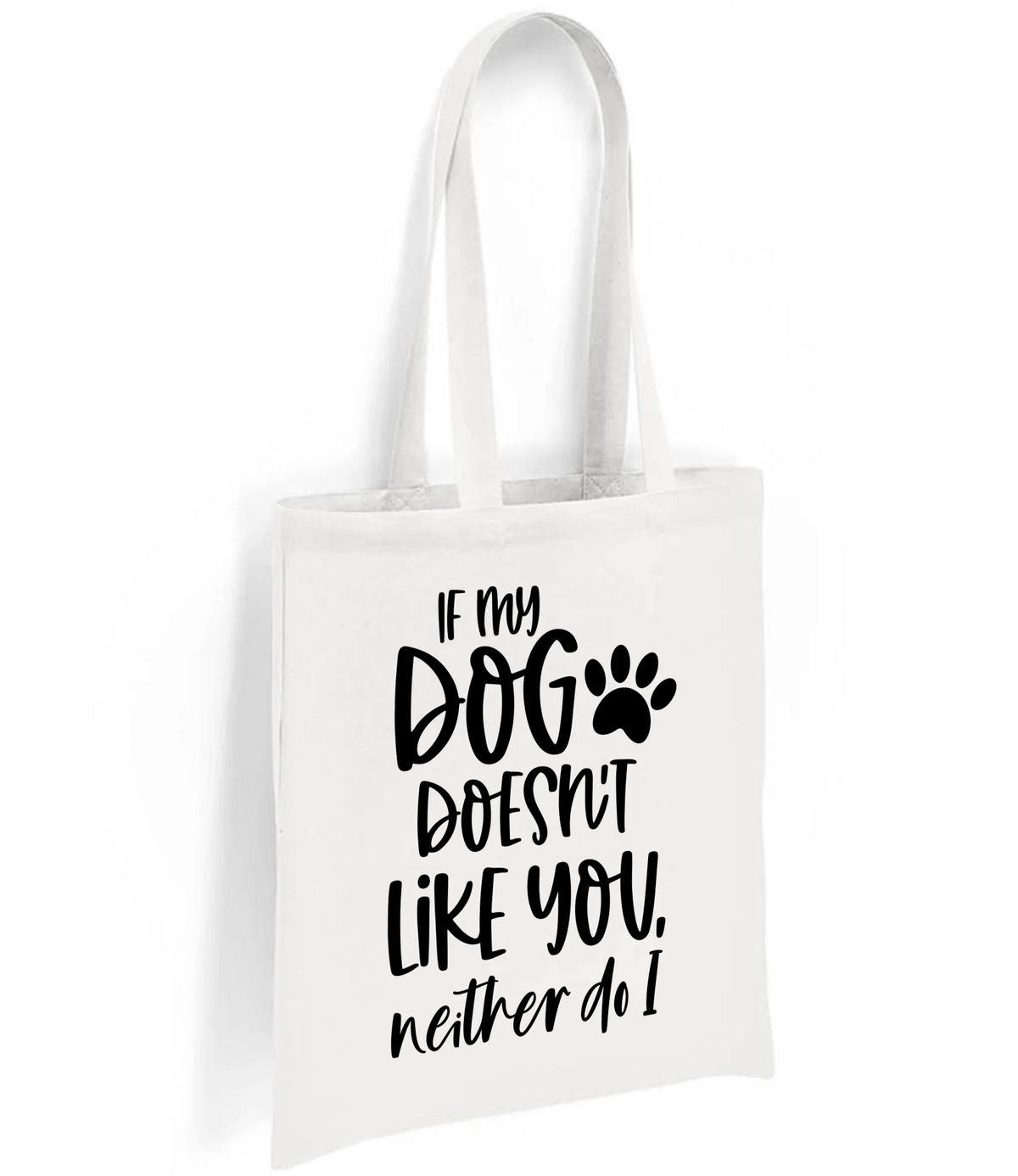 If my dog doesn't like you neither do I - Tote Bag - Fou Tees