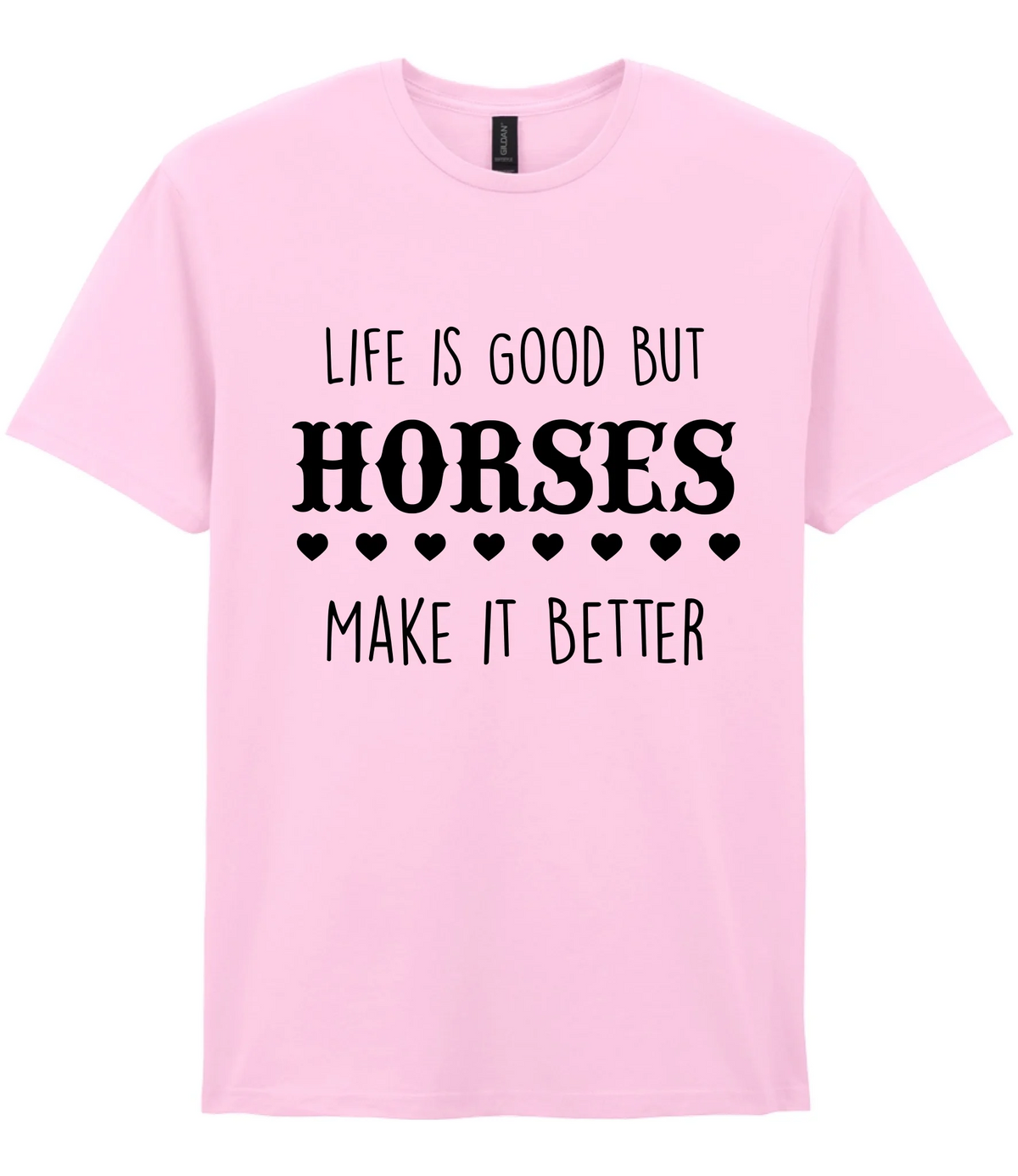 Life is good but horses make it better - T-shirt - Fou Tees