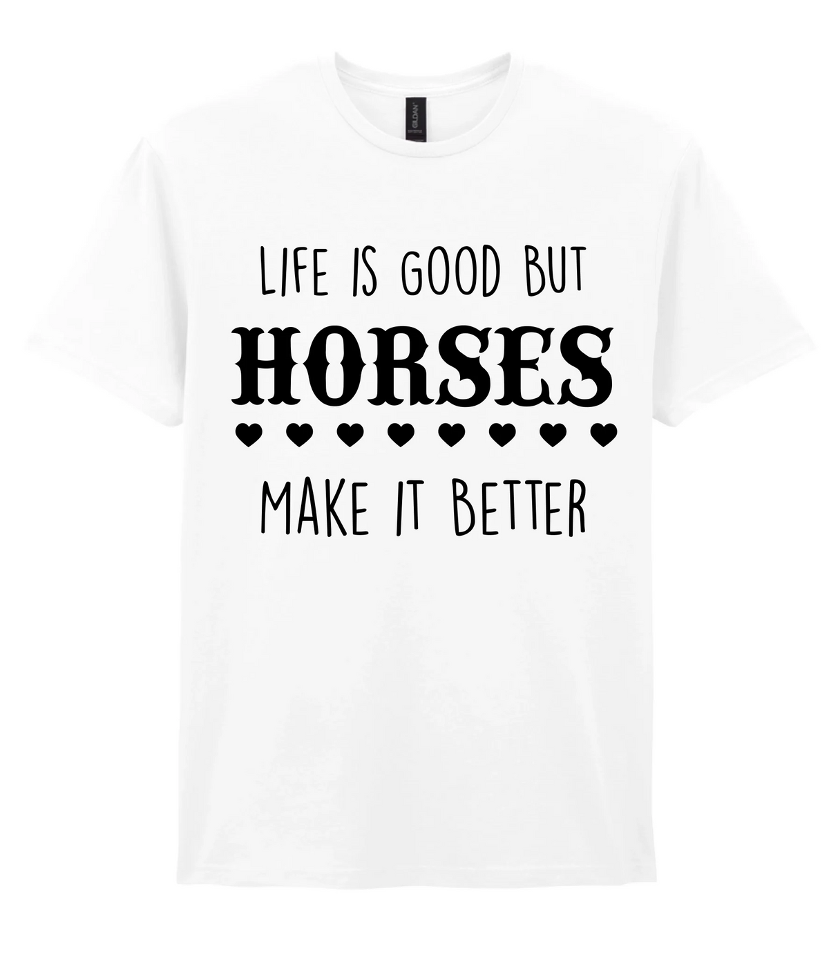 Life is good but horses make it better - T-shirt - Fou Tees