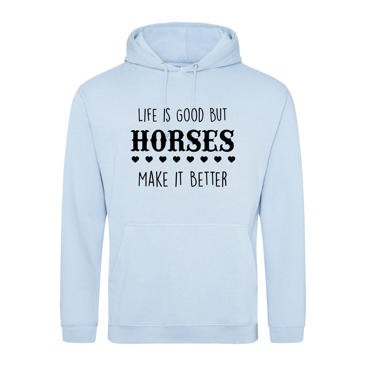 Life is good but horses make it better - Hoodie - Fou Tees