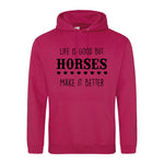 Life is good but horses make it better - Hoodie - Fou Tees
