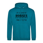 Life is good but horses make it better - Hoodie - Fou Tees