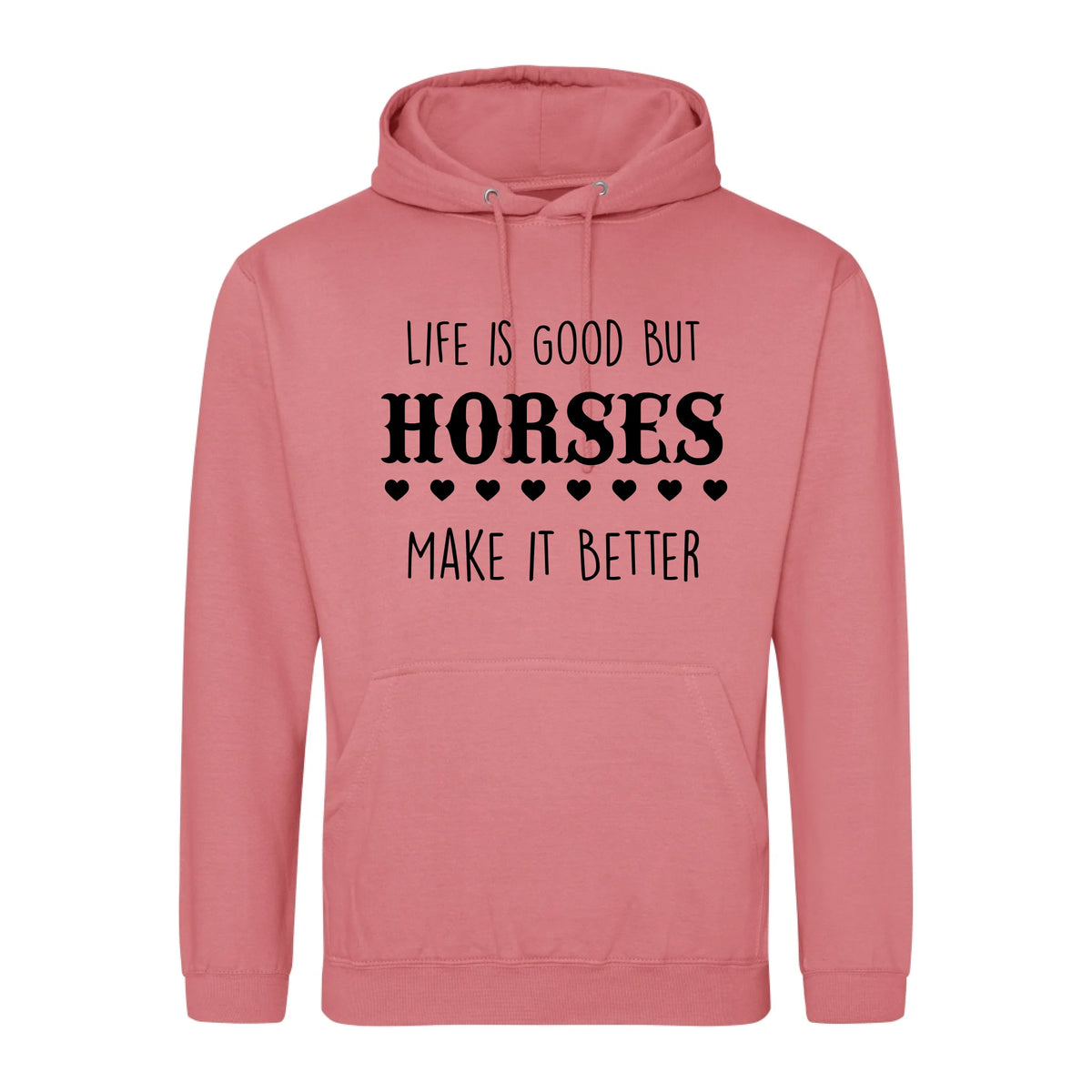 Life is good but horses make it better - Hoodie - Fou Tees