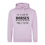 Life is good but horses make it better - Hoodie - Fou Tees