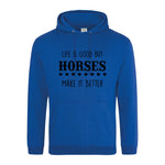 Life is good but horses make it better - Hoodie - Fou Tees