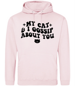 My Cat And I Gossip About You - Hoodie - Fou Tees