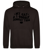 My Cat And I Gossip About You - Hoodie - Fou Tees