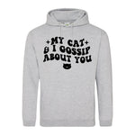 My Cat And I Gossip About You - Hoodie - Fou Tees