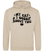 My Cat And I Gossip About You - Hoodie - Fou Tees