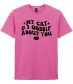 My Cat And I Gossip About You - T-shirt - Fou Tees