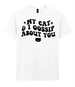 My Cat And I Gossip About You - T-shirt - Fou Tees
