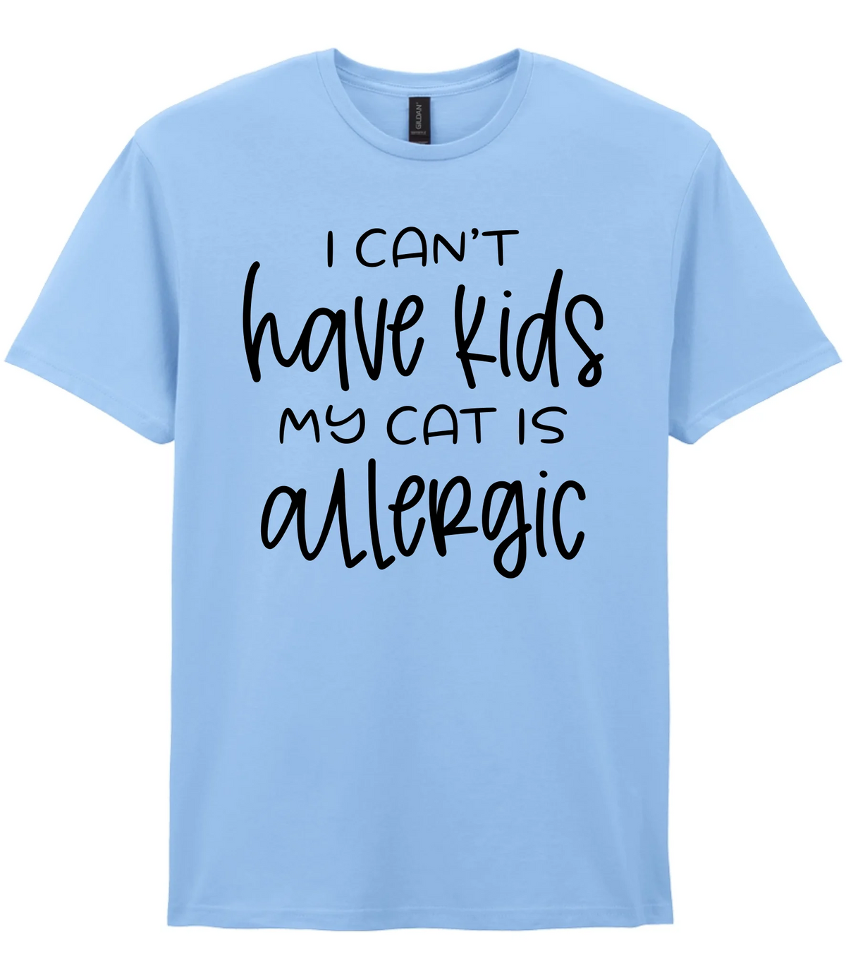 I can't have kids my cat is allergic - T-shirt