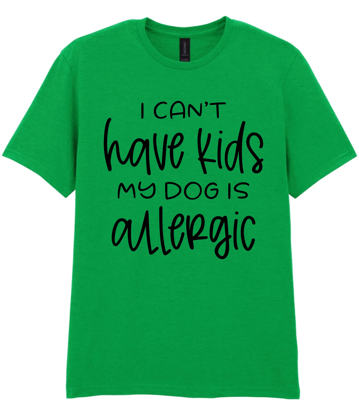I can't have kids my dog is allergic - T-shirt - Fou Tees