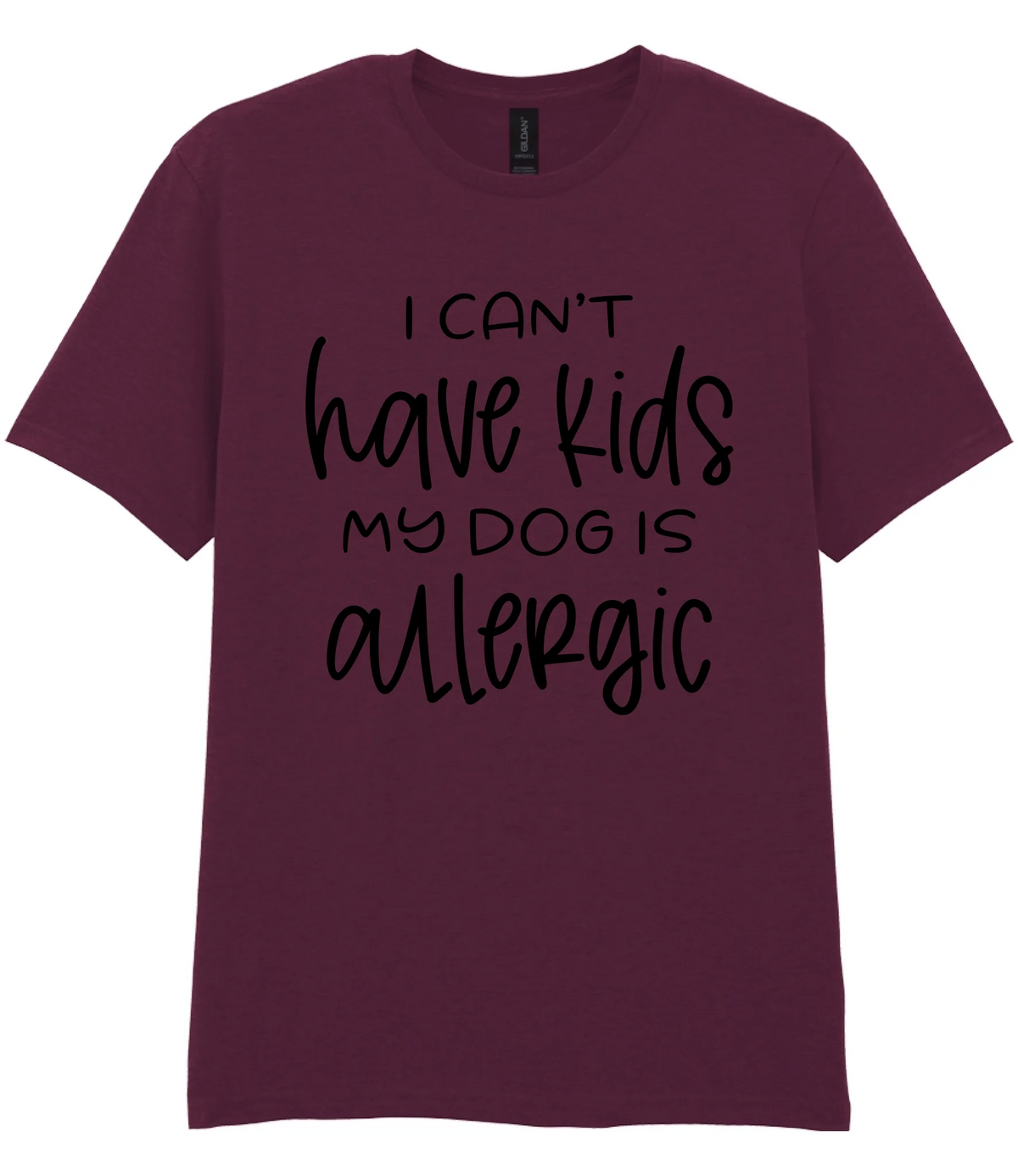 I can't have kids my dog is allergic - T-shirt - Fou Tees