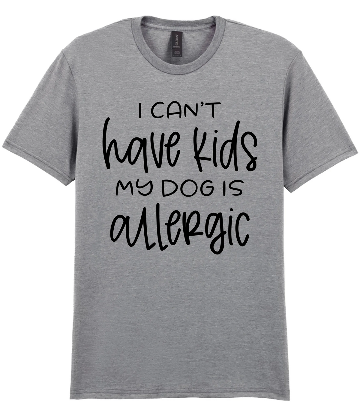 I can't have kids my dog is allergic - T-shirt - Fou Tees