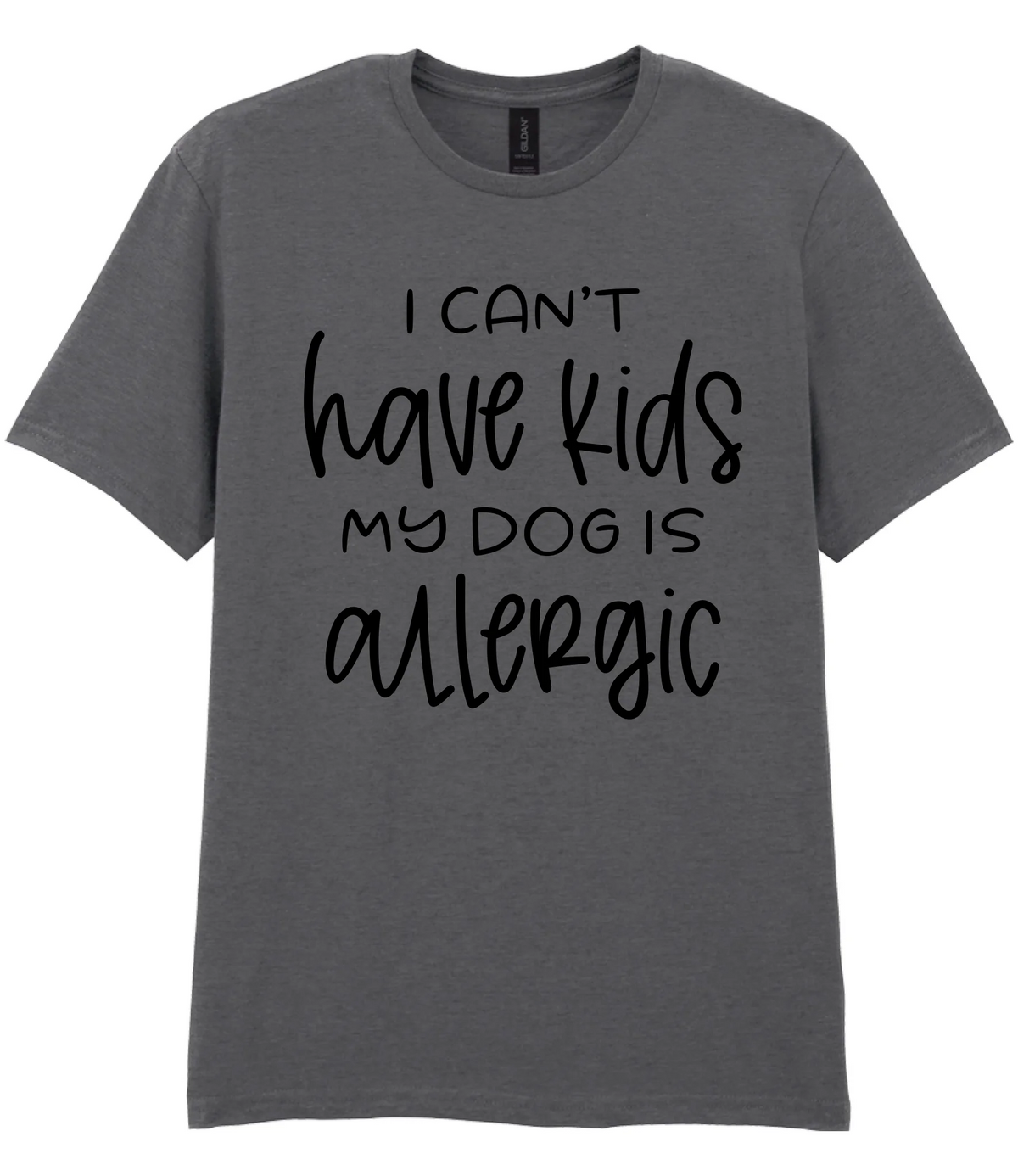 I can't have kids my dog is allergic - T-shirt - Fou Tees