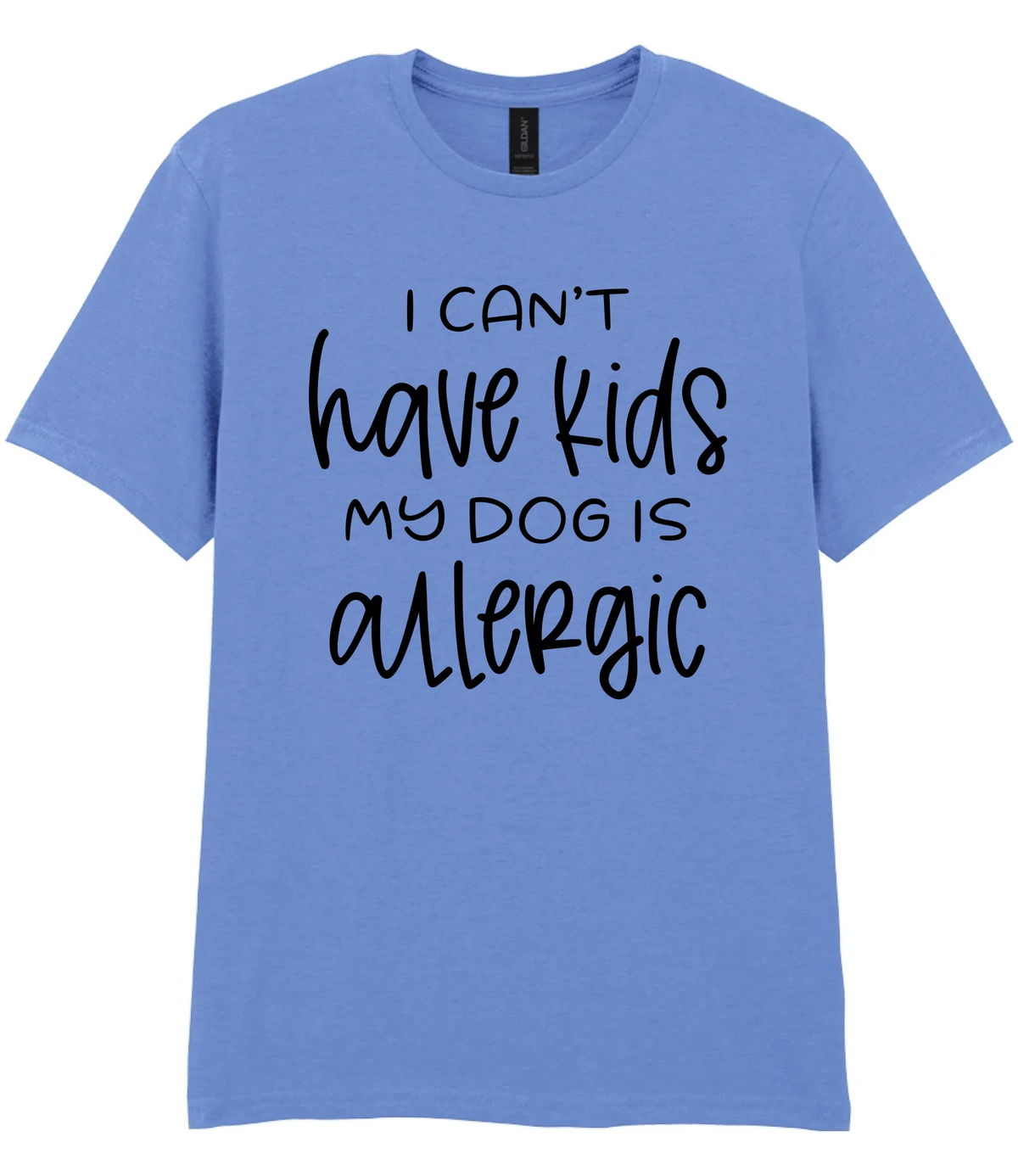 I can't have kids my dog is allergic - T-shirt - Fou Tees