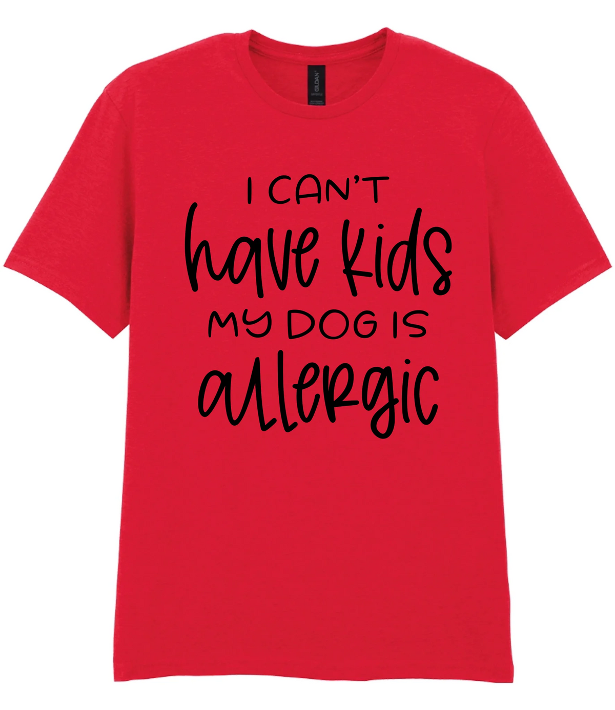 I can't have kids my dog is allergic - T-shirt - Fou Tees
