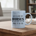 Life is good but horses make it better - Mug - Fou Tees